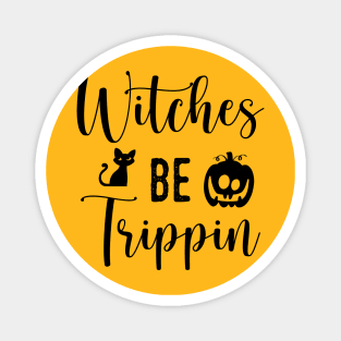 Witches be trippin Magnet